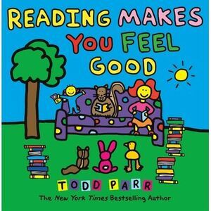 Reading Makes You Feel Good -- Todd Parr